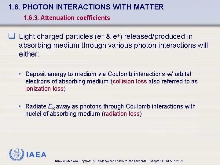 1. 6. PHOTON INTERACTIONS WITH MATTER 1. 6. 3. Attenuation coefficients q Light charged