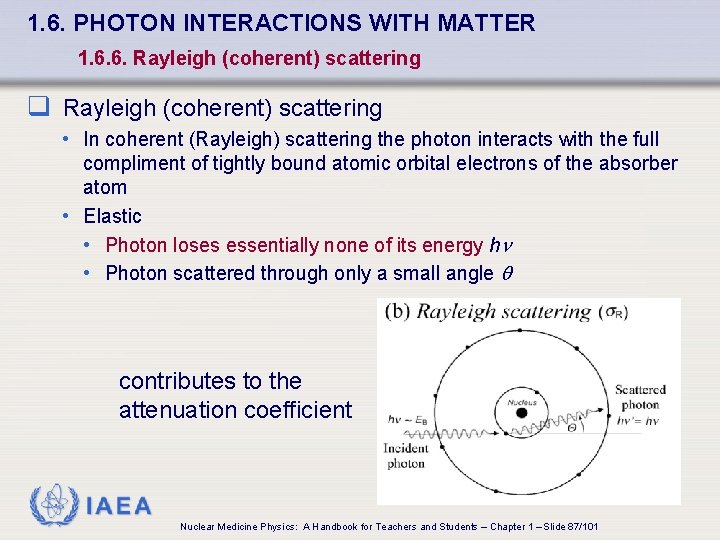 1. 6. PHOTON INTERACTIONS WITH MATTER 1. 6. 6. Rayleigh (coherent) scattering q Rayleigh