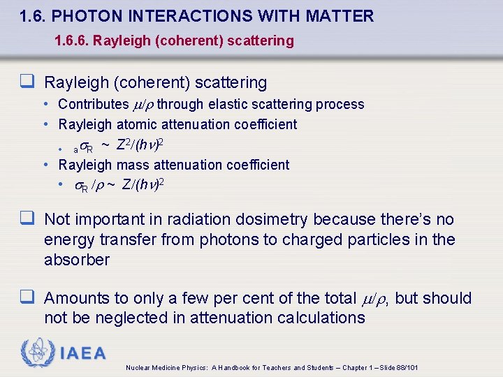 1. 6. PHOTON INTERACTIONS WITH MATTER 1. 6. 6. Rayleigh (coherent) scattering q Rayleigh