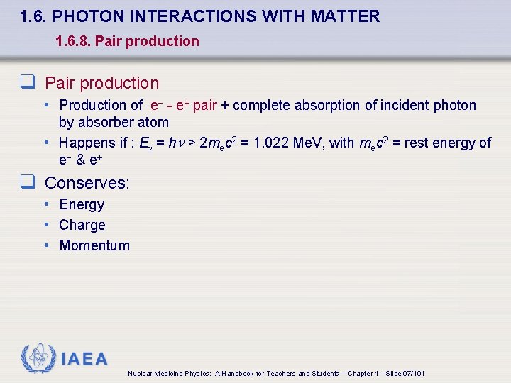 1. 6. PHOTON INTERACTIONS WITH MATTER 1. 6. 8. Pair production q Pair production