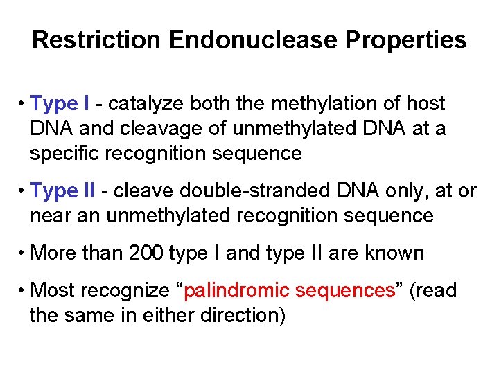 Restriction Endonuclease Properties • Type I - catalyze both the methylation of host DNA