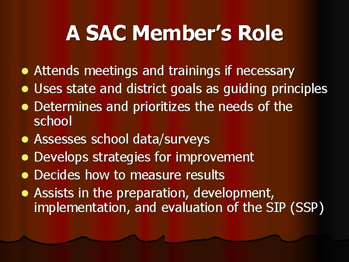 A SAC Member’s Role l l l l Attends meetings and trainings if necessary