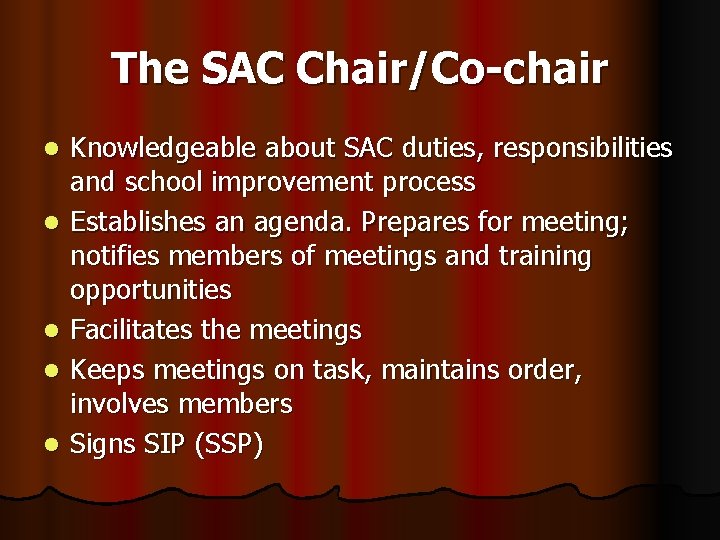 The SAC Chair/Co-chair l l l Knowledgeable about SAC duties, responsibilities and school improvement