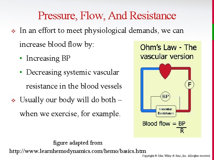 Pressure, Flow, And Resistance v In an effort to meet physiological demands, we can