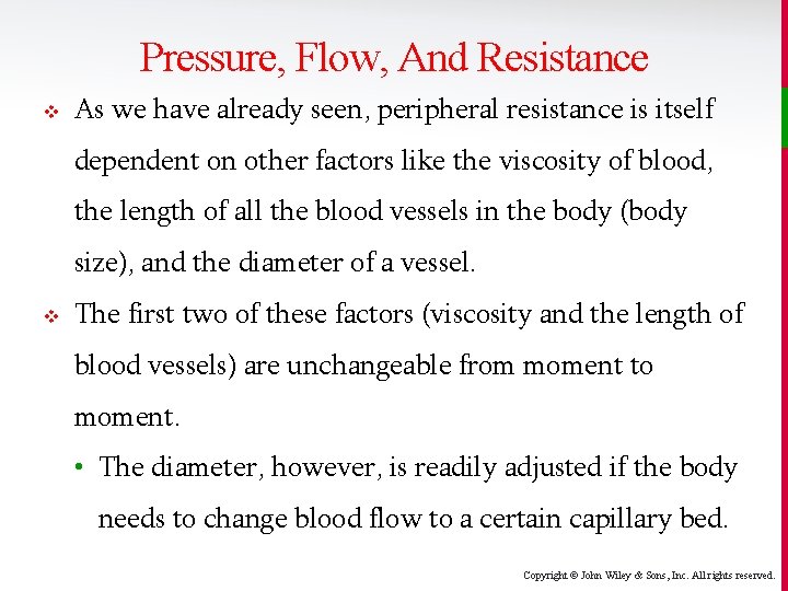 Pressure, Flow, And Resistance v As we have already seen, peripheral resistance is itself