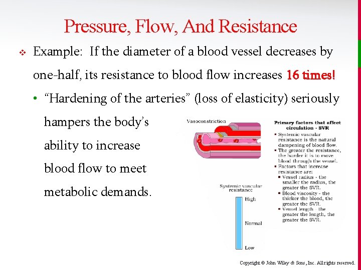 Pressure, Flow, And Resistance v Example: If the diameter of a blood vessel decreases