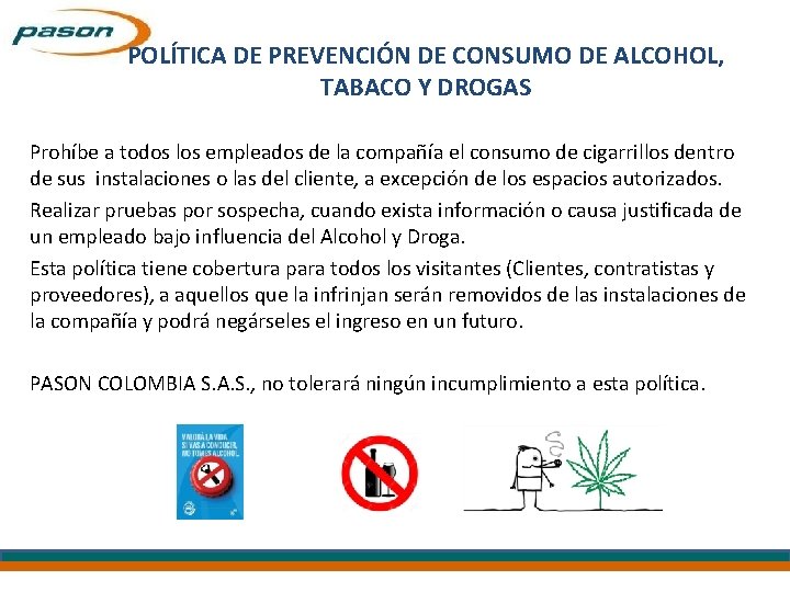 POLÍTICA DE PREVENCIÓN DE CONSUMO DE ALCOHOL, TABACO Y DROGAS Prohíbe a todos los