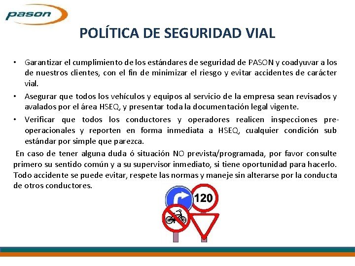 POLÍTICA DE SEGURIDAD VIAL • Garantizar el cumplimiento de los estándares de seguridad de