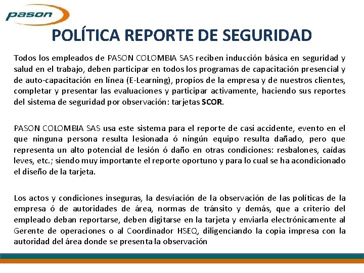 POLÍTICA REPORTE DE SEGURIDAD Todos los empleados de PASON COLOMBIA SAS reciben inducción básica