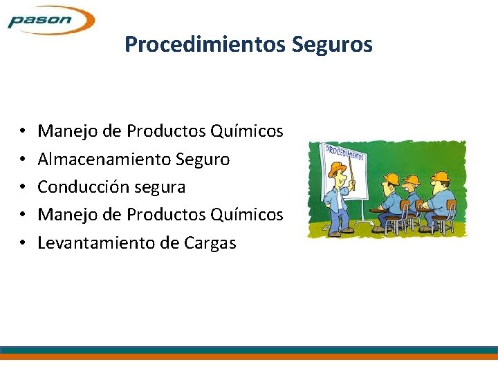 Procedimientos Seguros • • • Manejo de Productos Químicos Almacenamiento Seguro Conducción segura Manejo