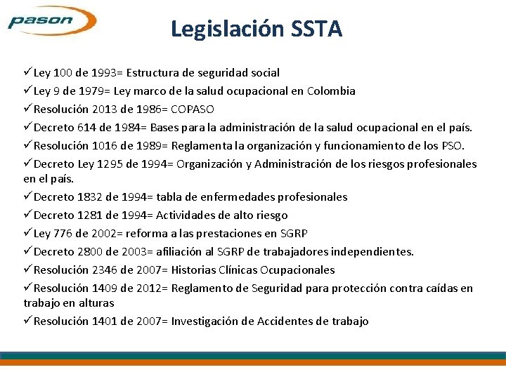 Legislación SSTA üLey 100 de 1993= Estructura de seguridad social üLey 9 de 1979=