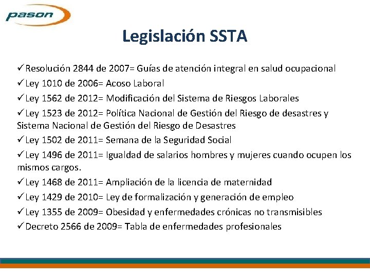 Legislación SSTA üResolución 2844 de 2007= Guías de atención integral en salud ocupacional üLey