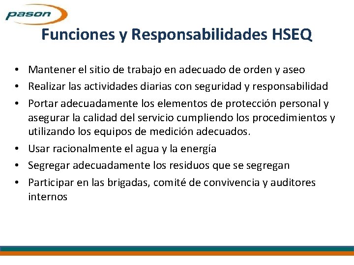 Funciones y Responsabilidades HSEQ • Mantener el sitio de trabajo en adecuado de orden
