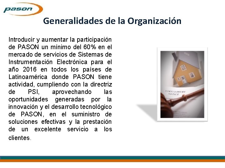 Generalidades de la Organización Introducir y aumentar la participación de PASON un mínimo del