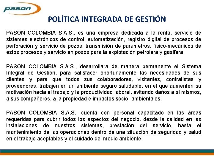POLÍTICA INTEGRADA DE GESTIÓN PASON COLOMBIA S. A. S. , es una empresa dedicada