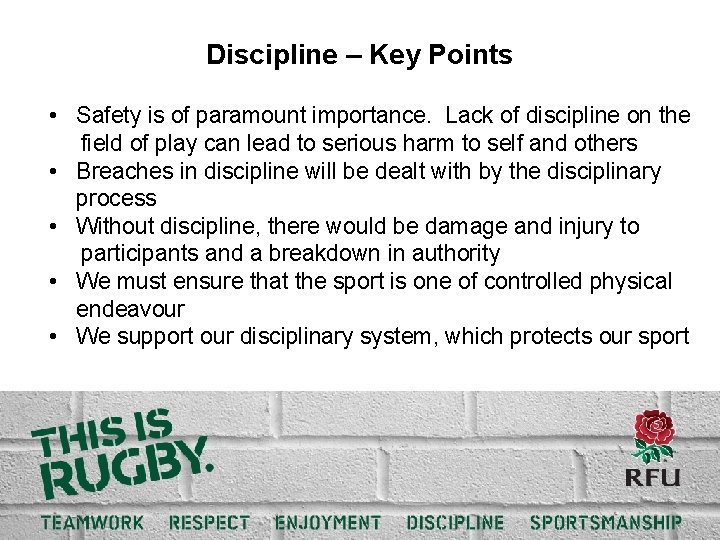 Discipline – Key Points • Safety is of paramount importance. Lack of discipline on