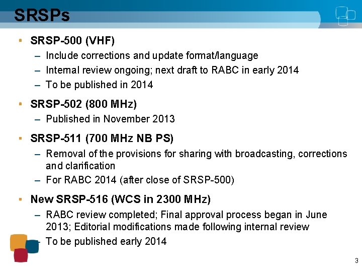 SRSPs SRSP-500 (VHF) – Include corrections and update format/language – Internal review ongoing; next