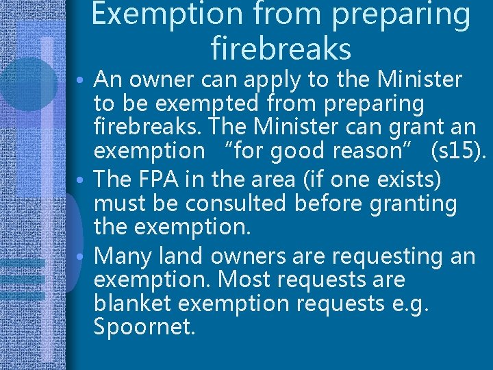 Exemption from preparing firebreaks • An owner can apply to the Minister to be