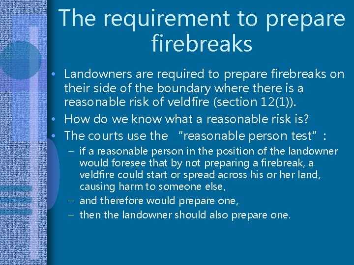 The requirement to prepare firebreaks • Landowners are required to prepare firebreaks on their