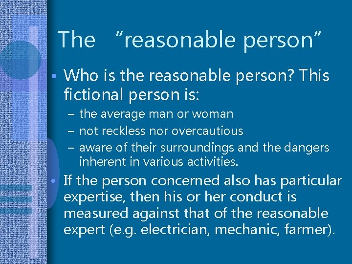 The “reasonable person” • Who is the reasonable person? This fictional person is: –