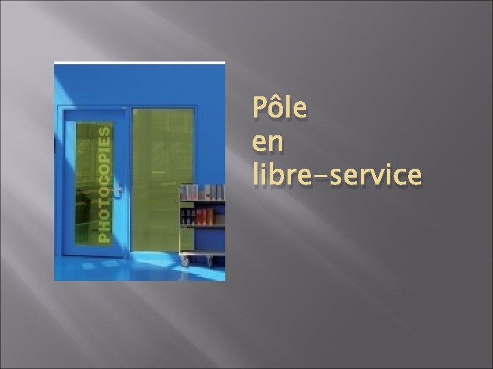 Pôle en libre-service 