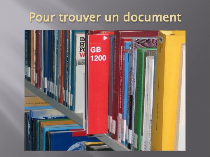 Pour trouver un document 