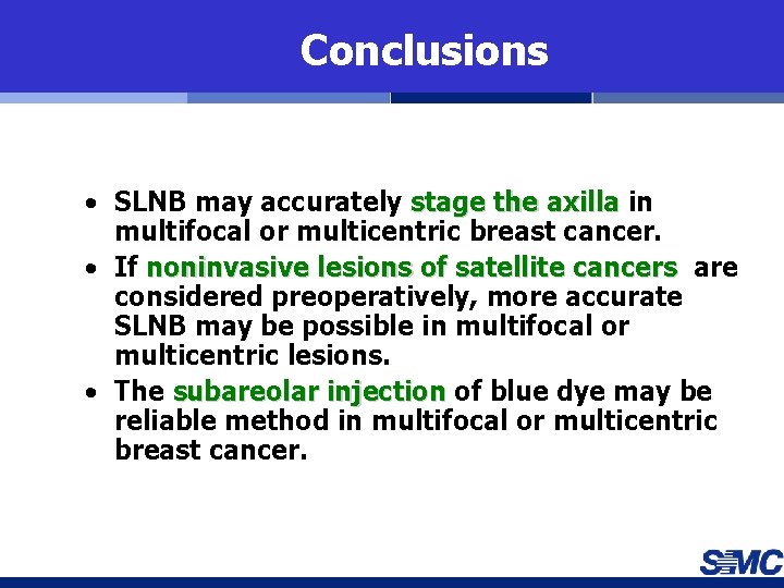 Conclusions • SLNB may accurately stage the axilla in multifocal or multicentric breast cancer.
