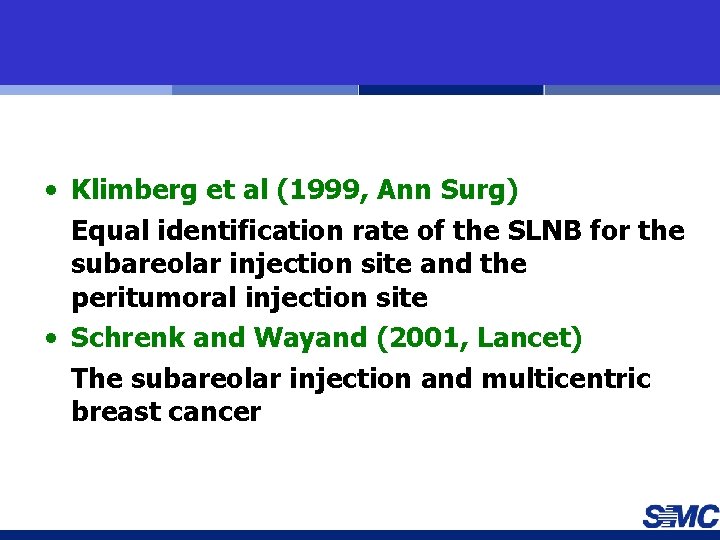  • Klimberg et al (1999, Ann Surg) Equal identification rate of the SLNB