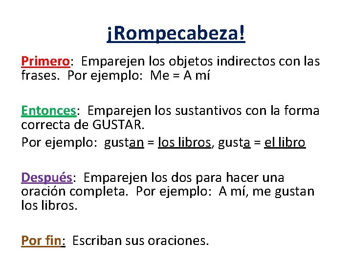 ¡Rompecabeza! Primero: Emparejen los objetos indirectos con las frases. Por ejemplo: Me = A