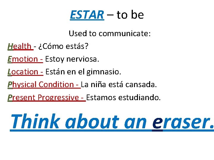 ESTAR – to be Used to communicate: Health - ¿Cómo estás? Emotion - Estoy