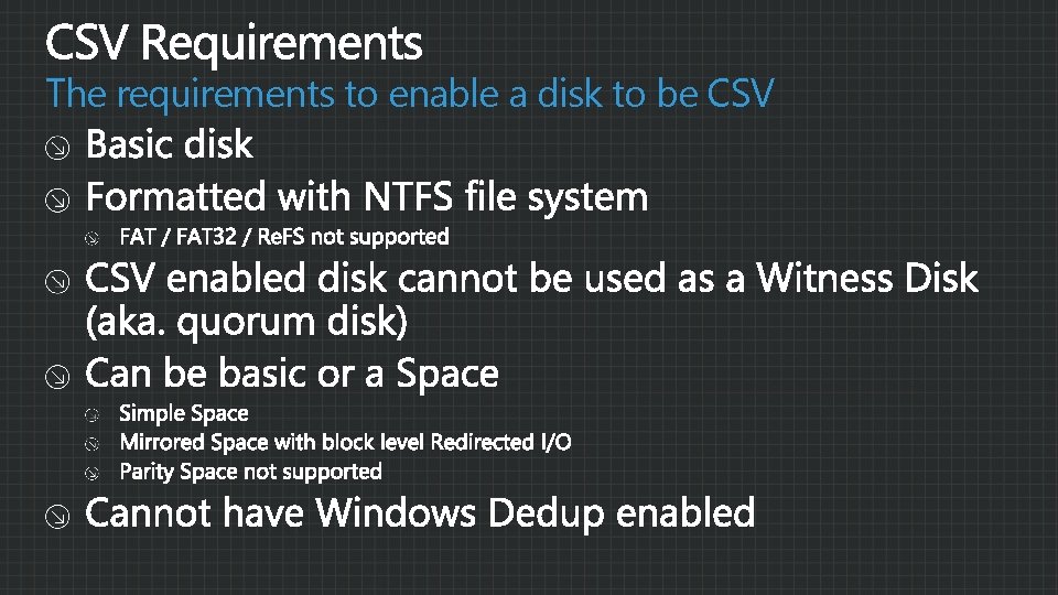 The requirements to enable a disk to be CSV The requirements to enable a disk to be CSV