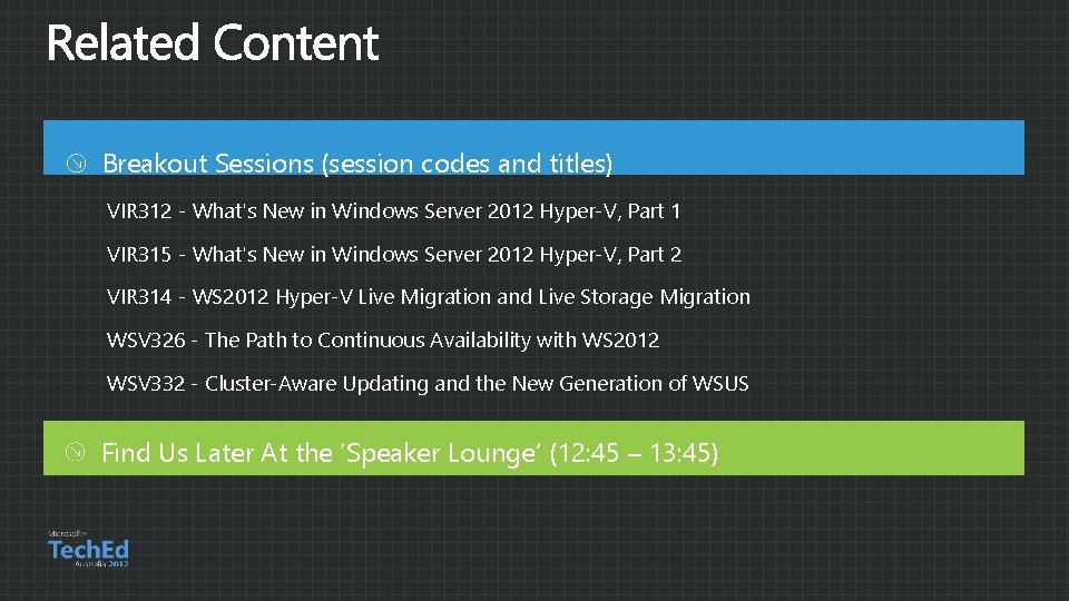 Breakout Sessions (session codes and titles) VIR 312 - What's New in Windows Server Breakout Sessions (session codes and titles) VIR 312 - What's New in Windows Server