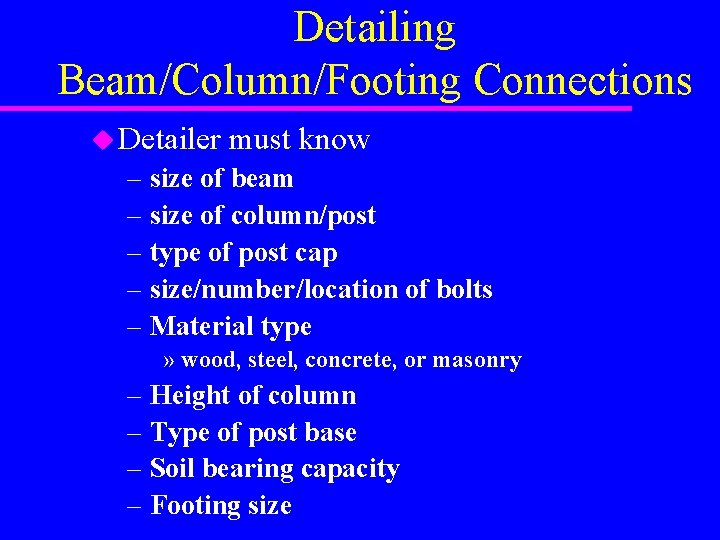 Detailing Beam/Column/Footing Connections u Detailer must know – size of beam – size of