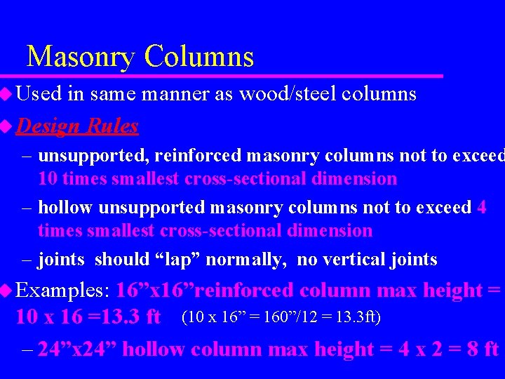 Masonry Columns u Used in same manner as wood/steel columns u Design Rules –