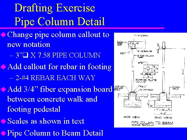 Drafting Exercise Pipe Column Detail u Change pipe column callout to new notation –