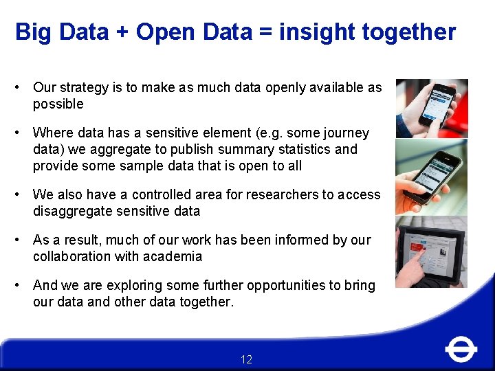 Big Data + Open Data = insight together • Our strategy is to make