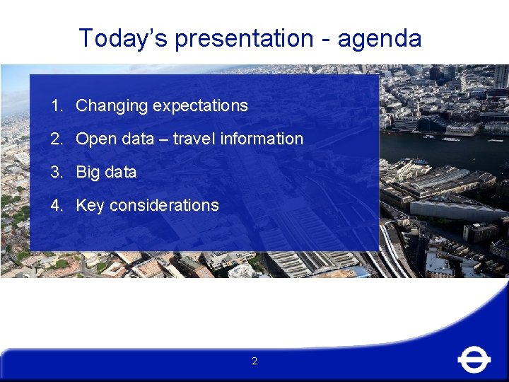 Today’s presentation - agenda 1. Changing expectations 2. Open data – travel information 3.