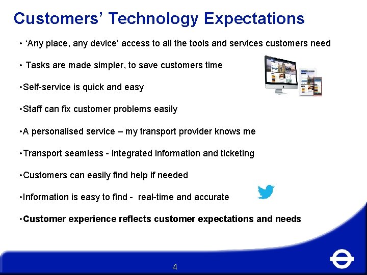 Customers’ Technology Expectations • ‘Any place, any device’ access to all the tools and