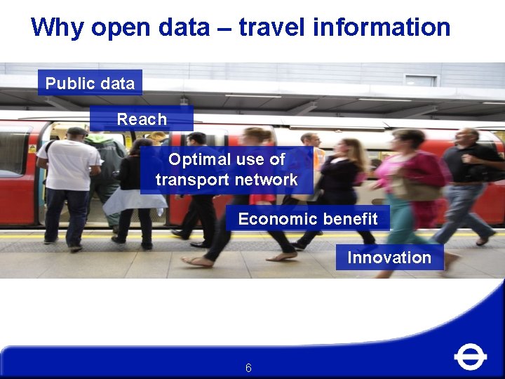 Why open data – travel information Public data Reach Optimal use of transport network
