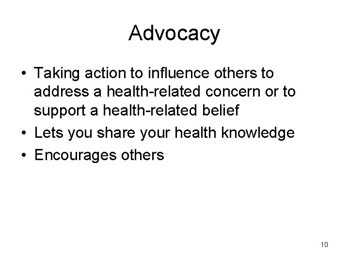 Advocacy • Taking action to influence others to address a health-related concern or to