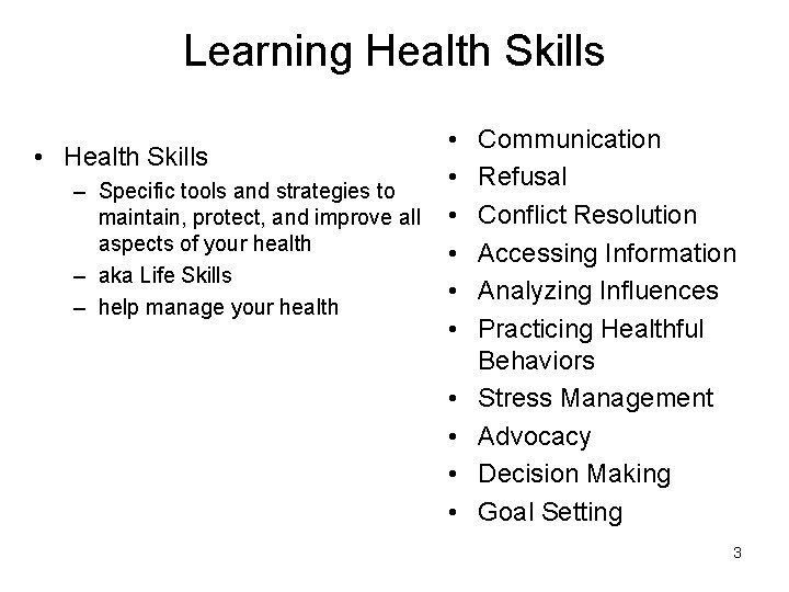 Learning Health Skills • Health Skills – Specific tools and strategies to maintain, protect,
