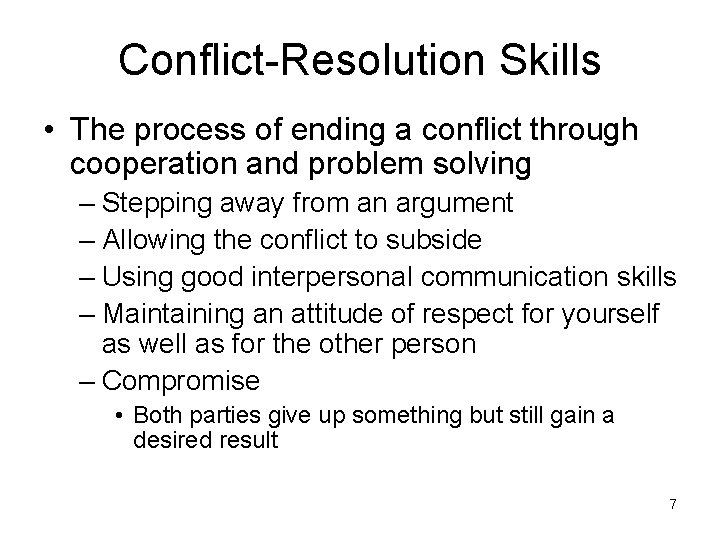 Conflict-Resolution Skills • The process of ending a conflict through cooperation and problem solving