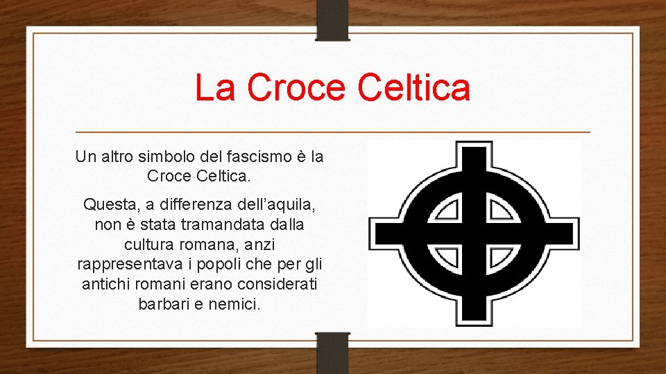 La Croce Celtica Un altro simbolo del fascismo è la Croce Celtica. Questa, a