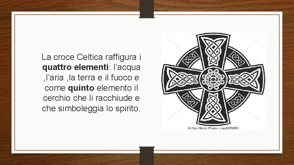 La croce Celtica raffigura i quattro elementi: l’acqua , l’aria , la terra e