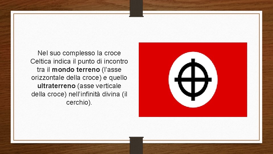 Nel suo complesso la croce Celtica indica il punto di incontro tra il mondo