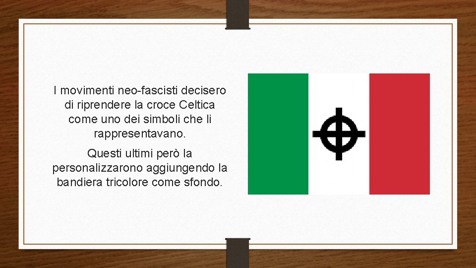 I movimenti neo-fascisti decisero di riprendere la croce Celtica come uno dei simboli che