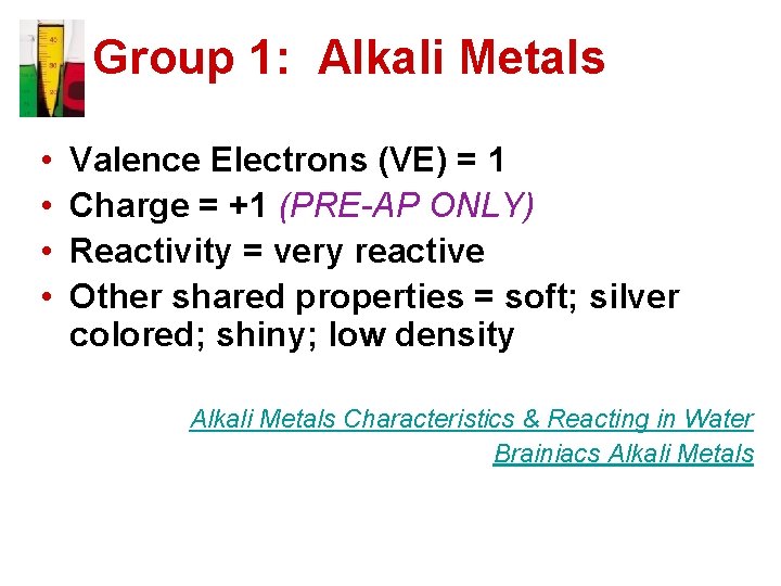 Group 1: Alkali Metals • • Valence Electrons (VE) = 1 Charge = +1