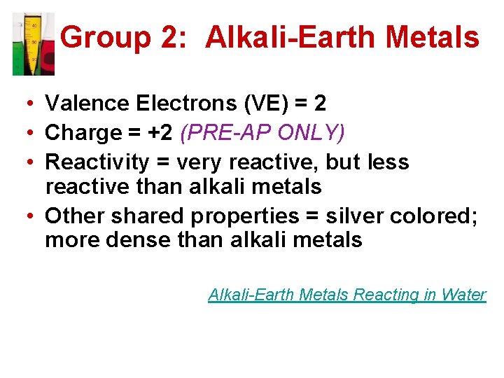 Group 2: Alkali-Earth Metals • Valence Electrons (VE) = 2 • Charge = +2