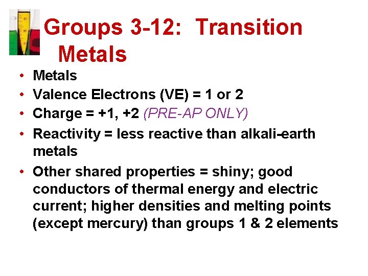 Groups 3 -12: Transition Metals • • Metals Valence Electrons (VE) = 1 or