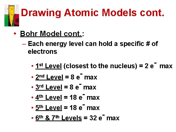 Drawing Atomic Models cont. • Bohr Model cont. : – Each energy level can